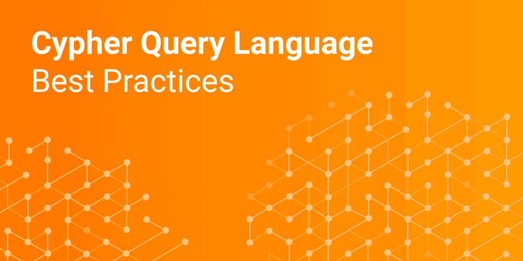 The Cypher Query Language - Best Practices