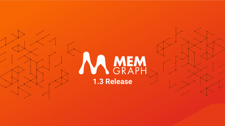 Announcing the Memgraph 1.3 Release!