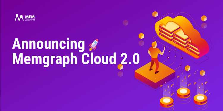 Announcing Memgraph Cloud 2.0