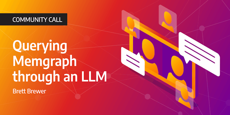 Memgraph Community Call: Querying Memgraph through an LLM